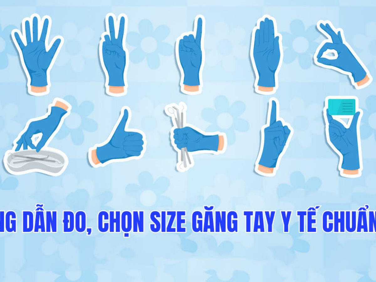 Vì sao chọn đúng size găng tay y tế lại quan trọng