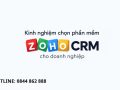 Kinh nghiệm lựa chọn phần mềm Zoho CRM cho doanh nghiệp